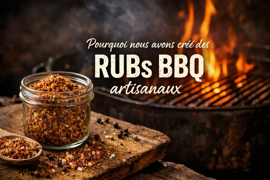 Pourquoi nous avons créé des RUBs BBQ artisanaux